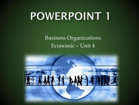 Business Organizations Economic – Unit 4