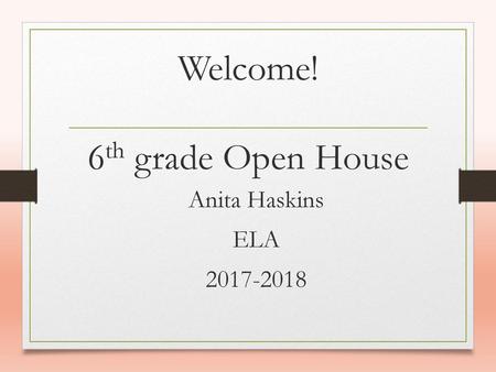 Welcome! 6th grade Open House