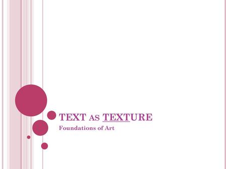 TEXT as TEXTURE Foundations of Art.