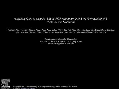 A Melting Curve Analysis–Based PCR Assay for One-Step Genotyping of β- Thalassemia Mutations  Fu Xiong, Qiuying Huang, Xiaoyun Chen, Yuqiu Zhou, Xinhua.