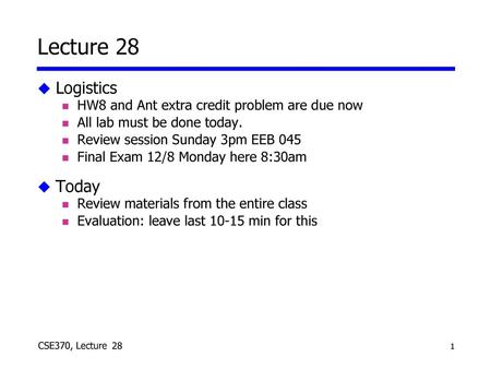 Lecture 28 Logistics Today