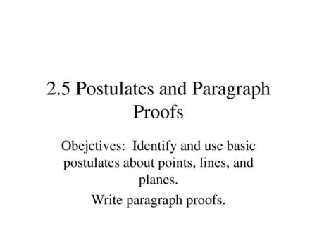 2.5 Postulates and Paragraph Proofs