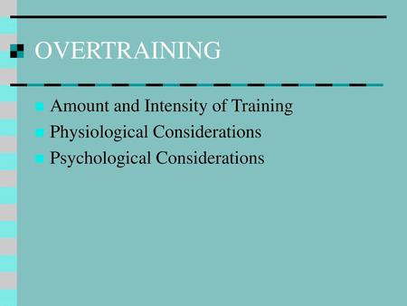 OVERTRAINING Amount and Intensity of Training