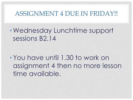 Assignment 4 due in Friday!!