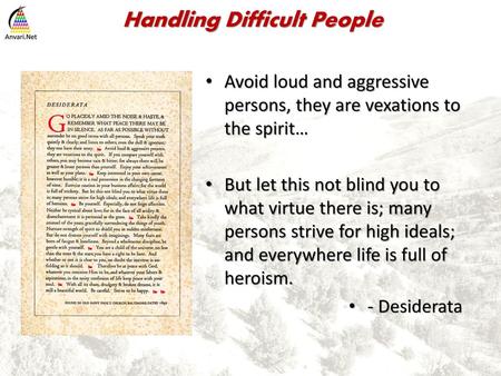 Avoid loud and aggressive persons, they are vexations to the spirit…