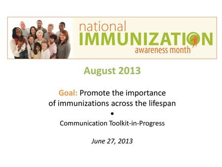 August 2013 Goal: Promote the importance