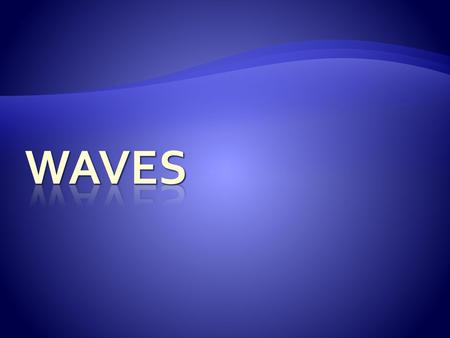 Waves.