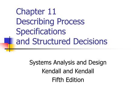 Chapter 11 Describing Process Specifications and Structured Decisions