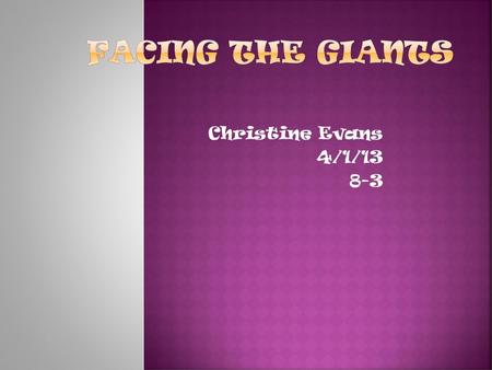 Facing the giants Christine Evans 4/1/13 8-3.