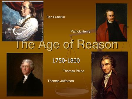 The Age of Reason Ben Franklin Patrick Henry Thomas Paine