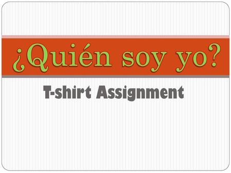 ¿Quién soy yo? T-shirt Assignment.