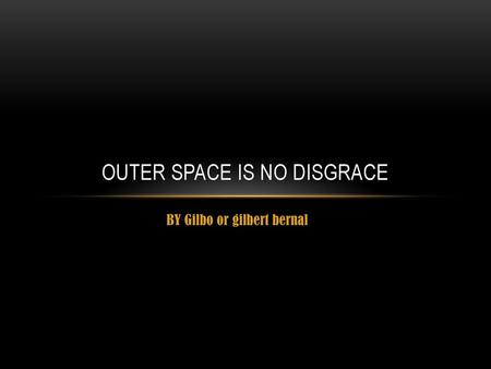 Outer space is no disgrace