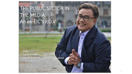 THE PUBLIC SECTOR IN THE MEDIA: An ex-EIC’s P.O.V With