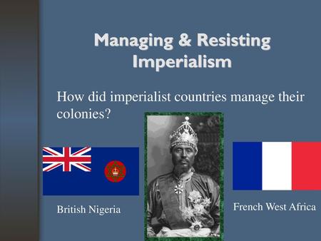 Managing & Resisting Imperialism