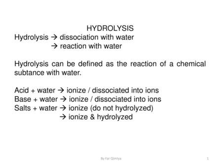 Hydrolysis  dissociation with water  reaction with water