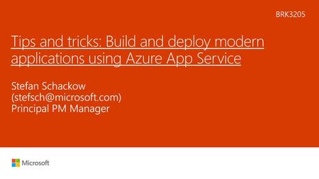 6/5/2018 9:51 PM BRK3205 Tips and tricks: Build and deploy modern applications using Azure App Service Stefan Schackow (stefsch@microsoft.com) Principal.