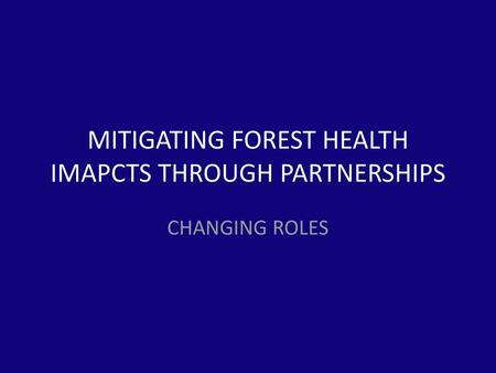 MITIGATING FOREST HEALTH IMAPCTS THROUGH PARTNERSHIPS