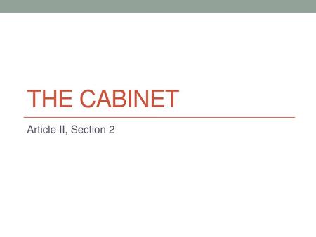 The Cabinet Article II, Section 2.