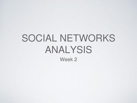 Social Networks Analysis