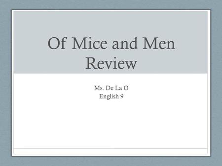 Of Mice and Men Review Ms. De La O English 9.