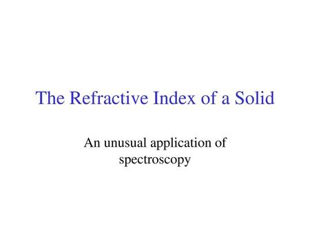 The Refractive Index of a Solid