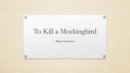 To Kill a Mockingbird Major Characters.