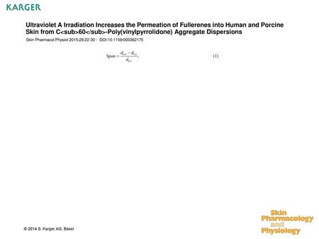 Ultraviolet A Irradiation Increases the Permeation of Fullerenes into Human and Porcine Skin from C60-Poly(vinylpyrrolidone) Aggregate Dispersions.