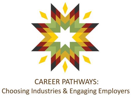 Choosing Industries & Engaging Employers