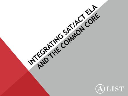 INTEGRATING SAT/ACT ELA AND THE COMMON CORE