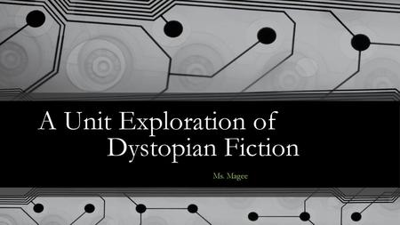 A Unit Exploration of Dystopian Fiction