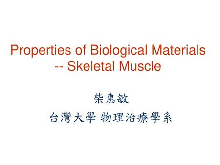 Properties of Biological Materials -- Skeletal Muscle