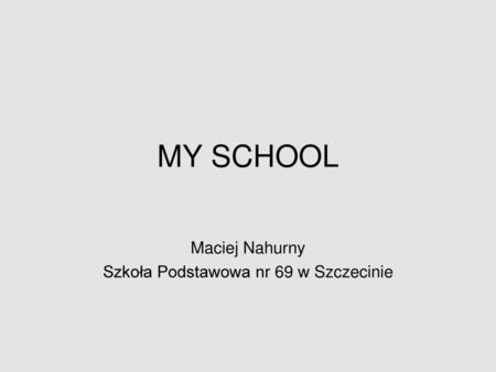 Maciej Nahurny Szkoła Podstawowa nr 69 w Szczecinie