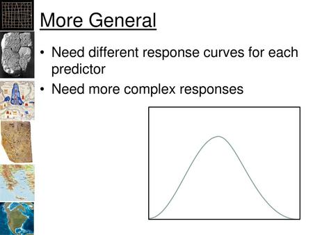 More General Need different response curves for each predictor