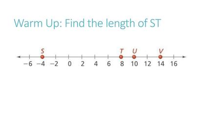 Warm Up: Find the length of ST