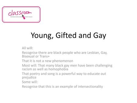 Young, Gifted and Gay All will: