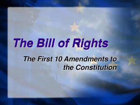 The First 10 Amendments to the Constitution