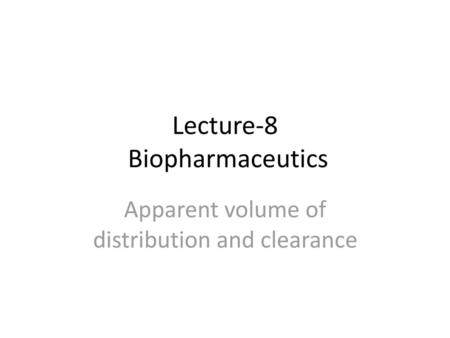 Lecture-8 Biopharmaceutics