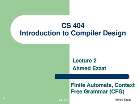 CS 404 Introduction to Compiler Design