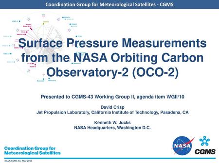 Surface Pressure Measurements from the NASA Orbiting Carbon Observatory-2 (OCO-2) Presented to CGMS-43 Working Group II, agenda item WGII/10 David Crisp.