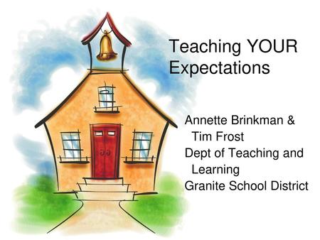 Teaching YOUR Expectations