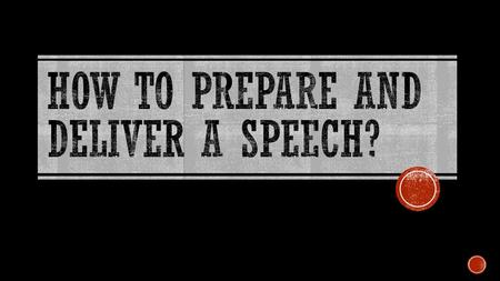 How to Prepare and Deliver a speech?