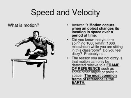 Speed and Velocity What is motion?