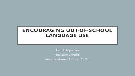 Encouraging out-of-school language use