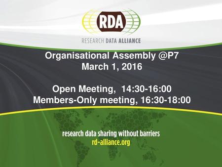 Organisational Assembly @P7 March 1, 2016 Open Meeting, 14:30-16:00 Members-Only meeting, 16:30-18:00.