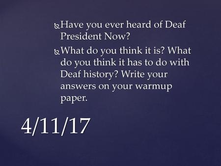 4/11/17 Have you ever heard of Deaf President Now?