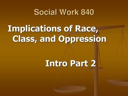 Implications of Race, Class, and Oppression