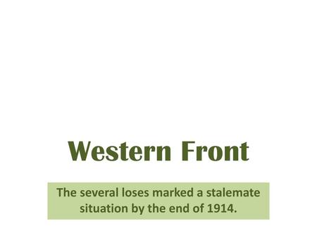 The several loses marked a stalemate situation by the end of 1914.