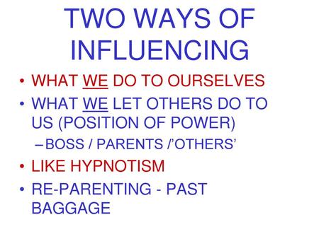 TWO WAYS OF INFLUENCING