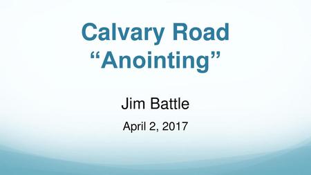 Calvary Road “Anointing”