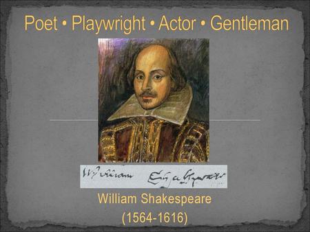 Poet • Playwright • Actor • Gentleman